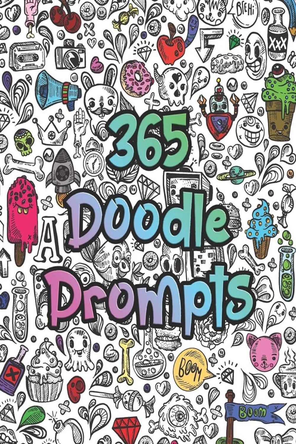 Doodle Prompts: Everyday Things to Draw and Sketch, use your creativity  with a years worth of drawing ideas for doodling, sketching and coloring